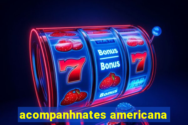 acompanhnates americana